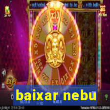 baixar nebu